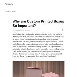 Why are Custom Printed Boxes So Important?