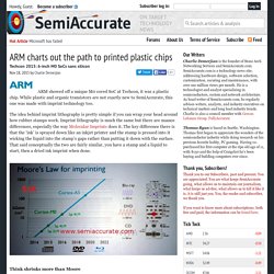 ARM charts out the path to printed plastic chips - SemiAccurate