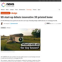 3D-printed home: Are these the answer to a mortgage free life