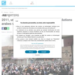 2011, une histoire de Printemps : les révolutions arabes vues par France 24 - Reporters