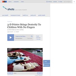 3-D Printer Brings Dexterity To Children With No Fingers : Shots - Health News