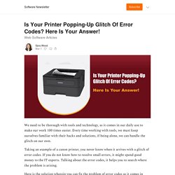 Is Your Printer Popping-Up Glitch Of Error Codes?