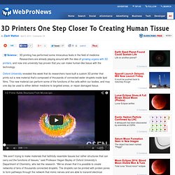 3D Printers One Step Closer To Creating Human Tissue