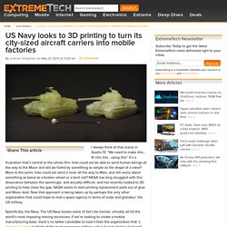 US Navy looks to 3D printing to turn its city-sized aircraft carriers into mobile factories