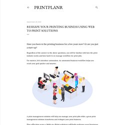 Reshape Your Printing Business Using Web To Print Solutions