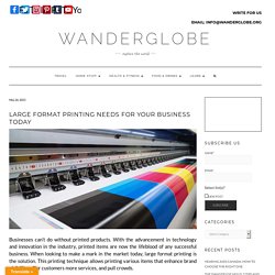Large Format Printing Needs For Your Business Today - WanderGlobe