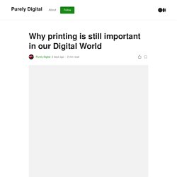 Why printing is still important in our Digital World