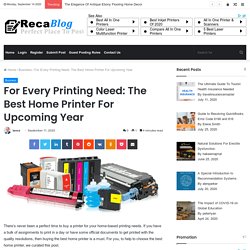 For Every Printing Need: The Best Home Printer For Upcoming Year - Reca Blog
