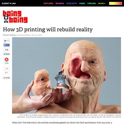 How 3D printing will rebuild reality