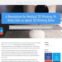 3D Printing Bone: a Revolution in Health Care! Interview with Pr. Kelly