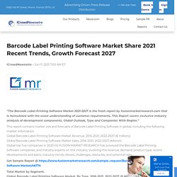 Barcode Label Printing Software Market Share 2021 Recent Trends, Growth Forecast 2027