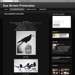Sue Brown Printmaker: COLLAGRAPH GALLERY
