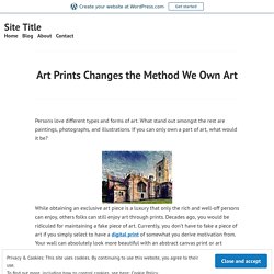 Art Prints Changes the Method We Own Art