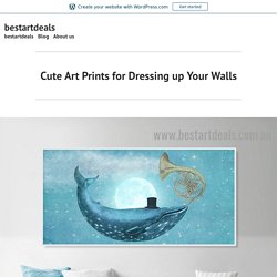 Cute Art Prints for Dressing up Your Walls – bestartdeals