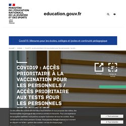 Covid19 : accès prioritaire à la vaccination pour les personnels / accès prioritaire aux tests pour les personnels et pour les élèves