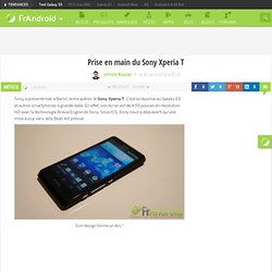 Prise en main du Sony Xperia T - FrAndroid - Android