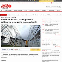 Prison de Nantes. Visite guidée et critique de la nouvelle maison d’arrêt - Nantes - Faits de