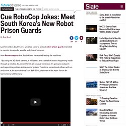 Prison robot guards being tested in South Korea. [VIDEO]