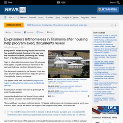 Ex-prisoners left homeless in Tasmania after housing help program axed, documents reveal