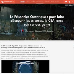 Le Prisonnier Quantique : pour faire découvrir les sciences, le CEA lance son serious game