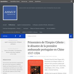 Prisonniers de l’Empire Céleste : le désastre de la première ambassade portugaise en Chine 1517-1524