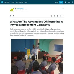 What Are The Advantages Of Recruiting A Payroll Management Company?