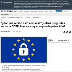 GDPR: "¿Por qué recibo estos emails?" y otras preguntas sobre la GDPR, la nueva ley europea de privacidad