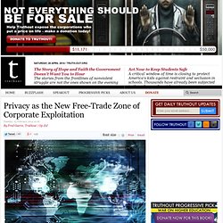 Privacy as the New Free-Trade Zone of Corporate Exploitation