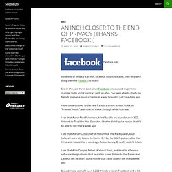 An inch closer to the end of privacy (thanks Facebook!) — Scoble