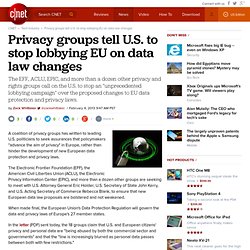 Privacy groups tell U.S. to stop lobbying EU on data law changes