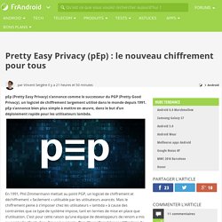 Pretty Easy Privacy (pEp) : le nouveau chiffrement pour tous