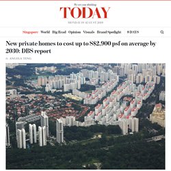 New private homes to cost up to S$2,900 psf on average by 2030: DBS report - TODAYonline