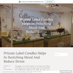 Private Label Candles Helps In Switching Mood And Reduce Stress