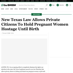 New Texas Law Allows Private Citizens To Hold Pregnant Women Hostage Until Birth