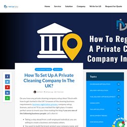 Want To Set Up A Private Cleaning Company In The UK? The Step-By-Step Guide Help You