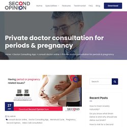Private Doctor Consultation for Pergnancy & Periods - Second Opinion App