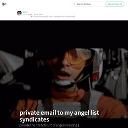 private email to my angel list syndicates