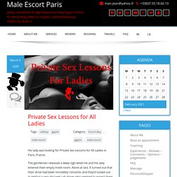 Private Sex Lessons for All Ladies - Male Escort Paris