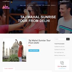 Private Taj Mahal Sunrise Day Tour From Delhi