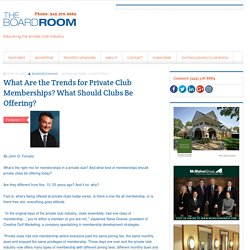 What Are the Trends for Private Club Memberships? What Should Clubs Be Offering?