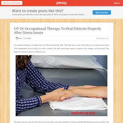OT Or Occupational Therapy To Heal Patients Properly After Stress Issues