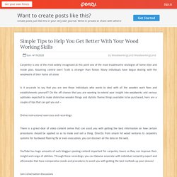 Simple Tips to Help You Get Better With Your Wood Working Skills
