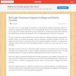 Red Light Treatment Supports Collagen and Elastin Creation