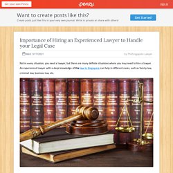 Importance of Hiring an Experienced Lawyer from Singapore law firm