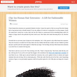 Clip-Ins Human Hair Extension - A Gift for Fashionable Women