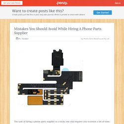 Mistakes You Should Avoid While Hiring A Phone Parts Supplier