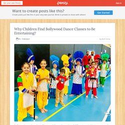 Why Children Find Bollywood Dance Classes to Be Entertaining?