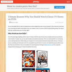 Ultimate Reasons Why You Should Watch Classic TV Shows on DVDs