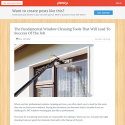 The Fundamental Window Cleaning Tools That Will Lead To Success Of The Job