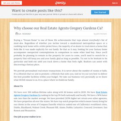 Why choose our Real Estate Agents Gregory Gardens Ca?